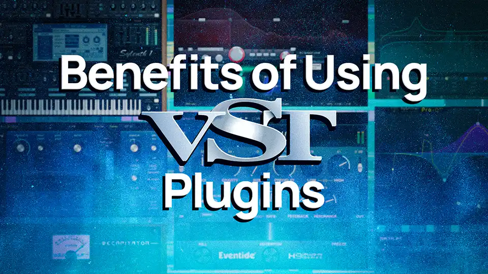 You are currently viewing Benefits of Using VST Plugins